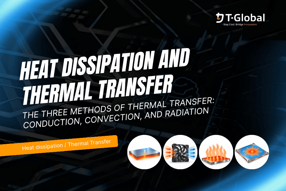 Heat Dissipation and Thermal Transfer Heat Dissipation and Thermal Transfer